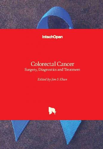 Colorectal cancer : surgery, diagnostics and treatment / edited by Jim S Khan