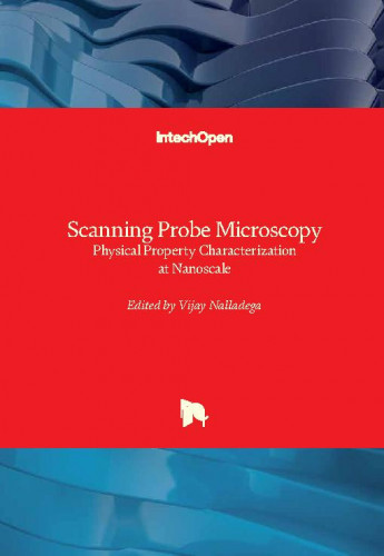 Scanning probe microscopy - physical property characterization at nanoscale / edited by Vijay Nalladega