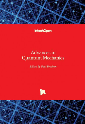 Advances in quantum mechanics / edited by Paul Bracken