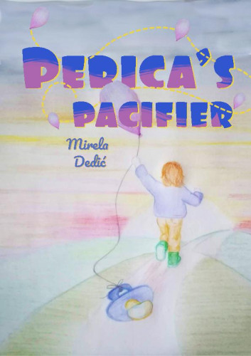 Perica’s pacifier  / Mirela Dedić ; illustrators Mirela Dedić, Matija Pleša