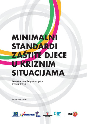 Minimalni standardi zaštite djece u kriznim situacijama  : smjernice za rad organizacijama civilnog društva / Martina Tomić Latinac