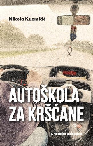 Autoškola za kršćane  / Nikola Kuzmičić