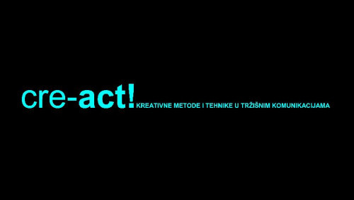 Cre-act! kreativne metode i tehnike u tržišnim komunikacijama / Josip Vrančić.