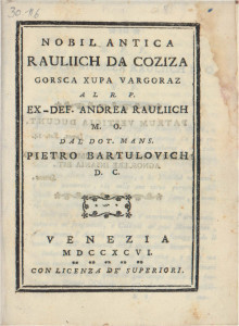 Nobil antica Raulich da Coziza Gorsca xupa Vargoraz   / al r. p. ex.-def. Andrea Rauliich m. o. dal dot. mans. Pietro Bartulovich d. c.