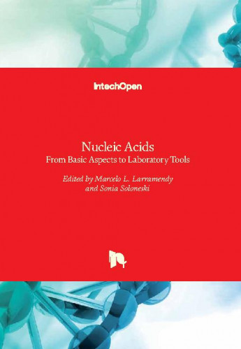 Nucleic acids : from basic aspects to laboratory tools / edited by Marcelo L. Larramendy and Sonia Soloneski