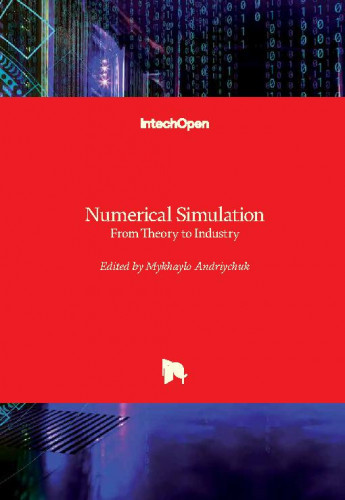 Numerical simulation : from theory to industry / edited by Mykhaylo Andriychuk