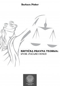 Kritička pravna teorija : izvori, značajke i dosezi / Barbara Pisker.