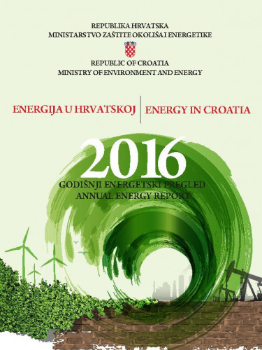 Energija u Hrvatskoj   : godišnji energetski pregled : 2016 = Energy in Croatia : annual energy report : 2016  / urednici Goran Granić, Sandra Antešević.