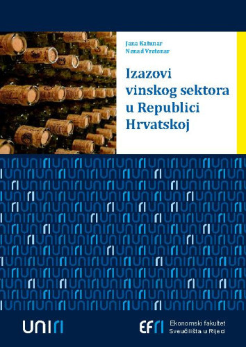 Izazovi vinskog sektora u Republici Hrvatskoj  / urednici Jana Katunar i Nenad Vretenar