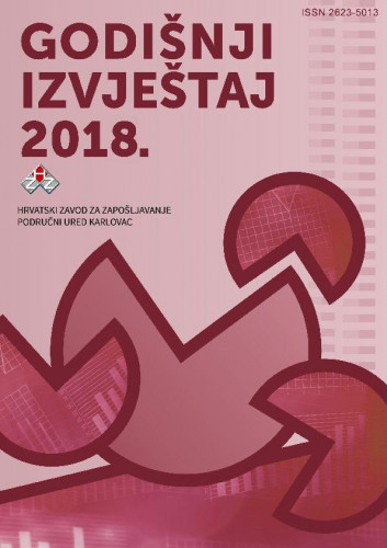 Godišnji izvještaj ... : 2018 / Hrvatski zavod za zapošljavanje, Područni ured Karlovac ; urednik Bruno Vuljanić.