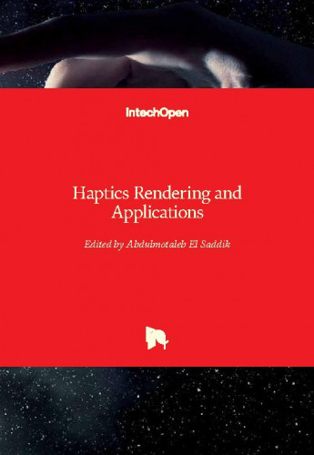 Haptics rendering and applications / edited by Abdulmotaleb El Saddik