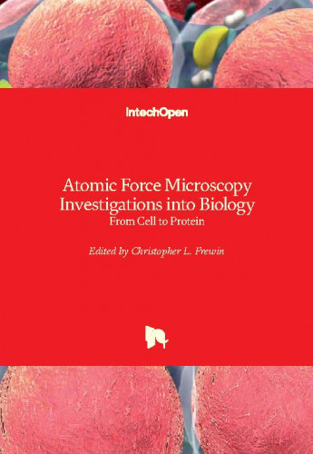 Atomic force microscopy investigations into biology - from cell to protein / edited by Christopher L. Frewin