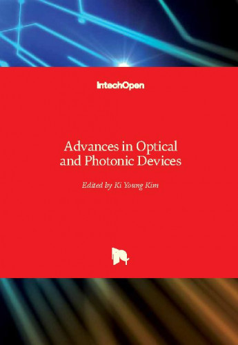 Advances in optical and photonic devices / edited by Ki Young Kim