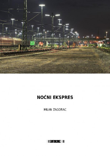 Noćni ekspres / Milan Zagorac.