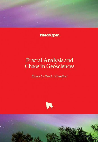 Fractal analysis and chaos in geosciences / edited by Sid-Ali Ouadfeul