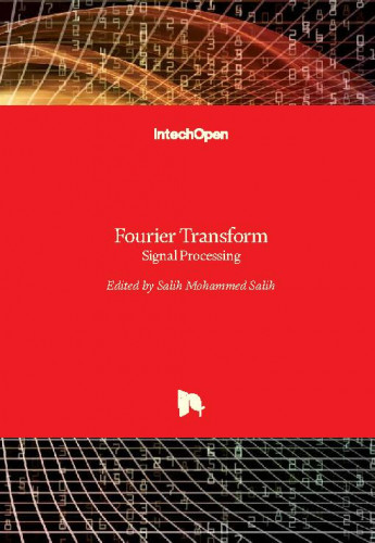 Fourier transform - signal processing / edited by Salih Mohammed Salih