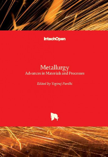 Metallurgy : advances in materials and processes / edited by Yogiraj Pardhi