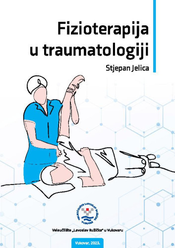 Fizioterapija u traumatologiji  / Stjepan Jelica