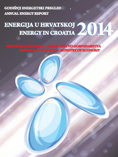 Energija u Hrvatskoj : godišnji energetski pregled : 2014 = Energy in Croatia : annual energy report : 2014 / urednici Goran Granić, Sandra Antešević.