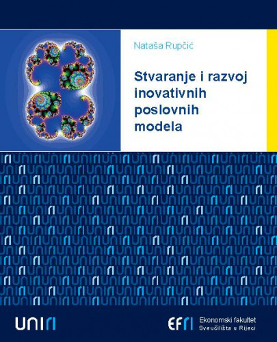 Stvaranje i razvoj inovativnih poslovnih modela /  Nataša Rupčić.