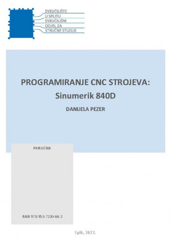 Programiranje CNC strojeva :  Sinumerik 840D : priručnik / Danijela Pezer.