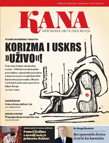 Kana   : kršćanska obiteljska revija : 53,4=573(2022)  / glavna urednica Maja Petranović.
