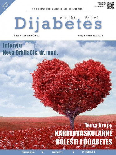Diabetes : slatki život : glasilo Hrvatskog saveza dijabetičkih udruga : 5(2019) / glavna urednica Zrinka Mach.