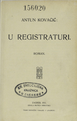 U registraturi : roman / Antun Kovačić.