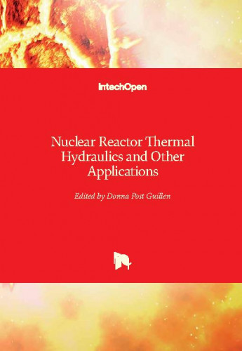 Nuclear reactor thermal hydraulics and other applications / edited by Donna Post Guillen