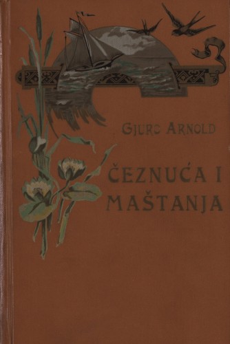 Čeznuća i maštanja   : pjesme : 1900-1907.  / Gjuro Arnold