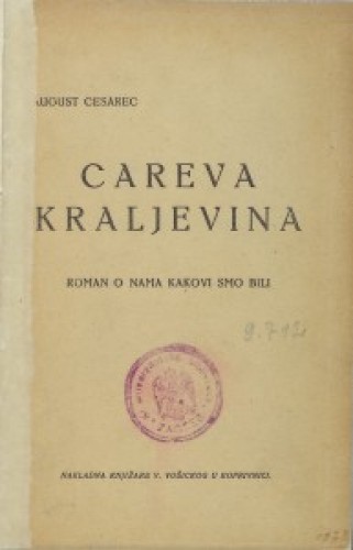 Careva kraljevina : roman o nama kakovi smo bili / August Cesarec.
