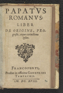 Papatus Romanus : liber de origine, progressu atque extinctione ipsius / [Novus Homo]