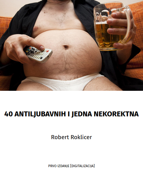 40 antiljubavnih i jedna nekorektna / Robert Roklicer