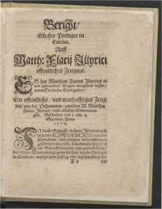 Vom Offentlichen Zeugnis Matthiae Flacii Illyrici welches er das verlauffene 1572. jar selbs durch den Druck ausgebreitet 