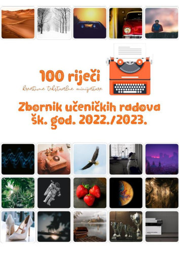 100 riječi  : zbornik učeničkih radova : šk. god. 2022/2023. / uredio Josip Strija