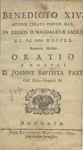 Benedicto XIV. recens creato pontif. max. in aedibus d. Magdalenae sacris XV. Kal. Oct. MDCCXL. Bononiae habita oratio a ... d. Joanne Baptista Paxy ... 