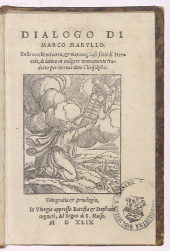 Dialogo di Marco Marullo  : delle eccellenti virtu, e meravigliosi fatti di Hercole / di latino in volgare nuovamente tradotto per Bernardino Chrisolpho.