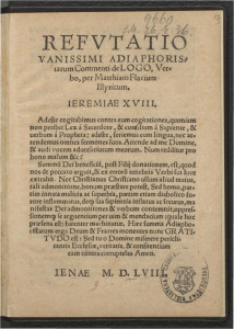 Refutatio vanissimi adiaphoristarum commenti de logo, verbo  / per Matthiam Flacium Illyricum.