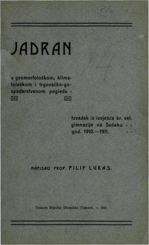 Jadran u geomorfološkom, klimatološkom i trgovačko-gospodarstvenom pogledu / napisao Filip Lukas.